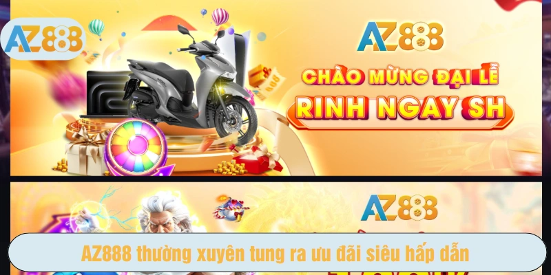 AZ888 thường xuyên tung ra ưu đãi siêu hấp dẫn