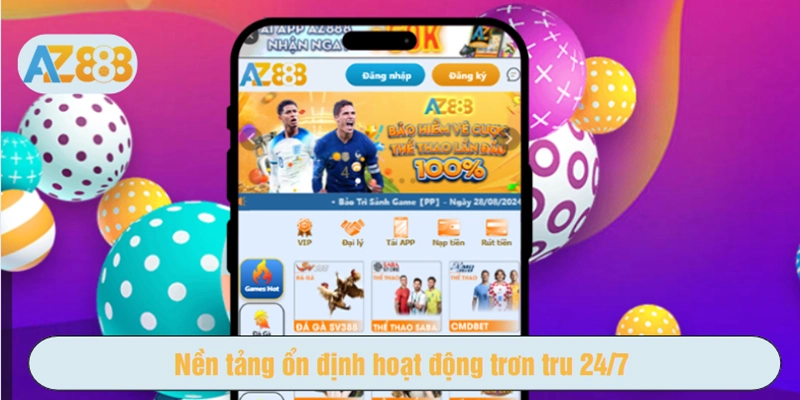 Nền tảng ổn định hoạt động trơn tru 24/7